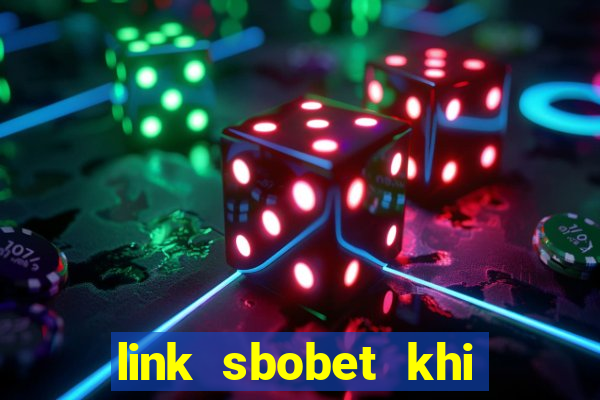 link sbobet khi bị chặn