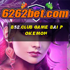 B52.Club Game Bài Pokemon