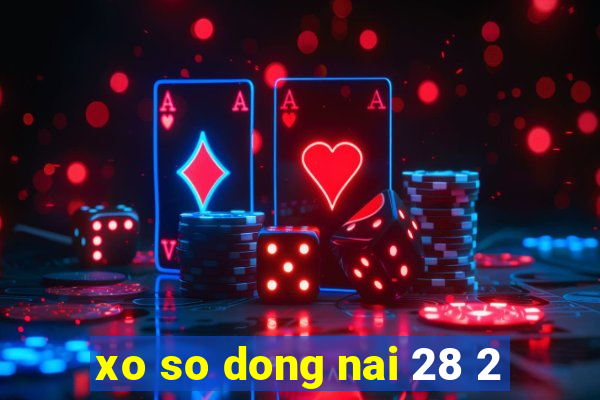 xo so dong nai 28 2