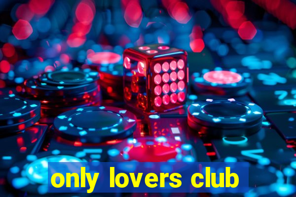 only lovers club