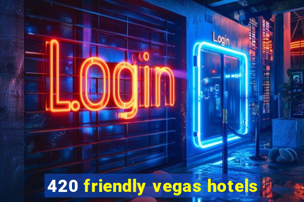 420 friendly vegas hotels