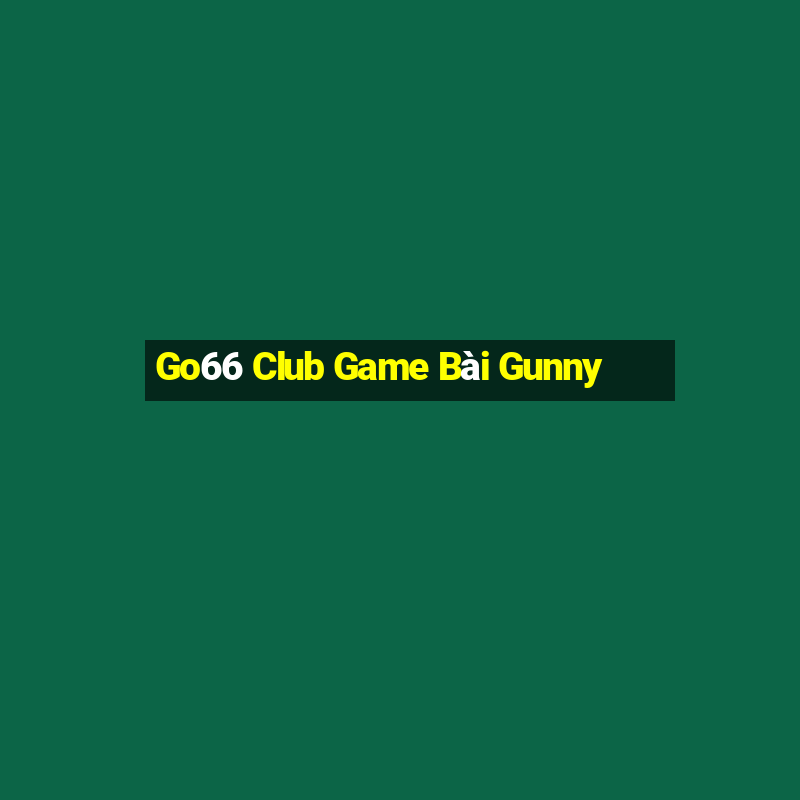 Go66 Club Game Bài Gunny