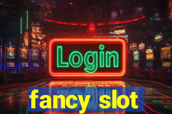 fancy slot