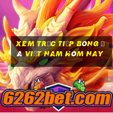 xem trực tiếp bóng đá việt nam hôm nay