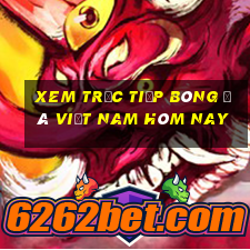 xem trực tiếp bóng đá việt nam hôm nay