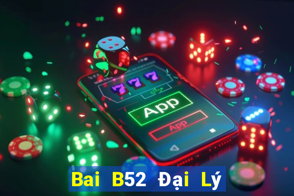 Bai B52 Đại Lý Cấp 1 Game Bài