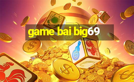 game bai big69