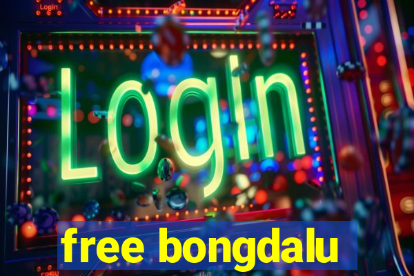 free bongdalu