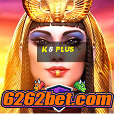 k8 plus