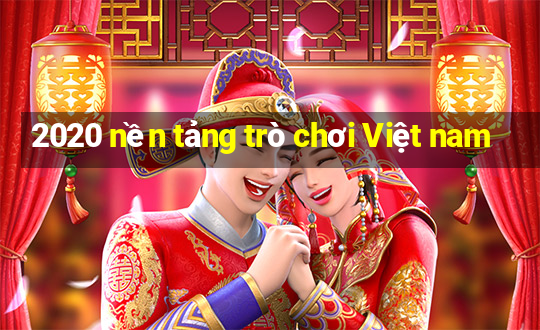 2020 nền tảng trò chơi Việt nam