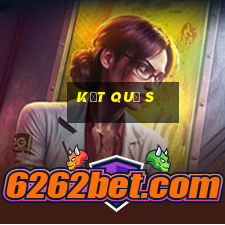 kết quả s