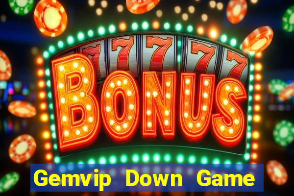 Gemvip Down Game Bài Vui