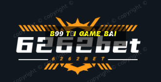 B99 Tải Game Bài