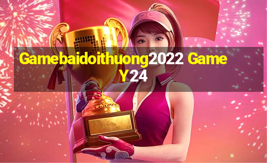 Gamebaidoithuong2022 Game Y24