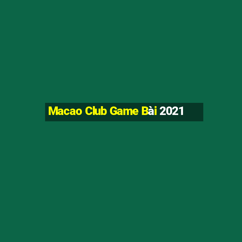 Macao Club Game Bài 2021