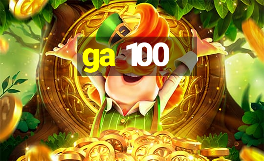 ga 100