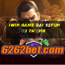 Iwin Game Bài 52Fun Đổi Thưởng