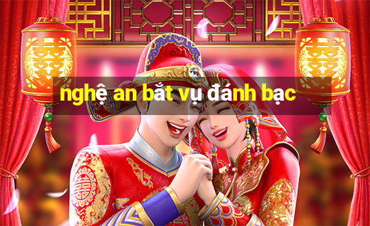 nghệ an bắt vụ đánh bạc