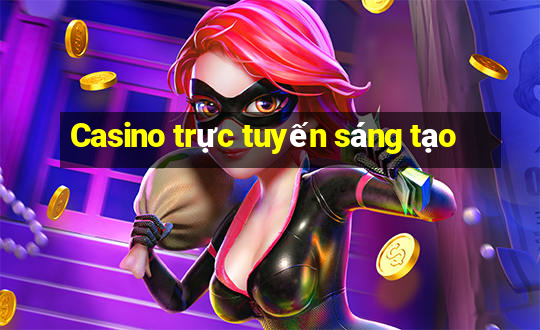 Casino trực tuyến sáng tạo