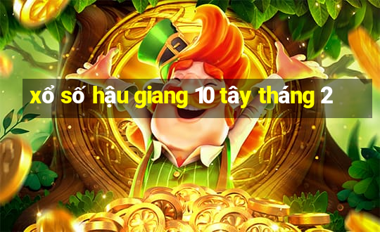 xổ số hậu giang 10 tây tháng 2