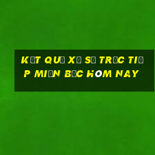 kết quả xổ số trực tiếp miền bắc hôm nay