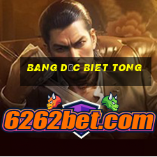 bang dăc biet tong