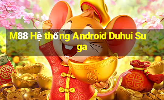 M88 Hệ thống Android Duhui Suga