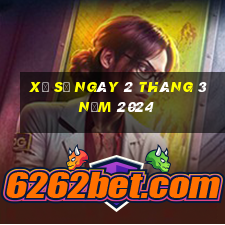 xổ số ngày 2 tháng 3 năm 2024