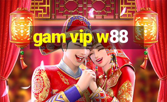 gam vip w88