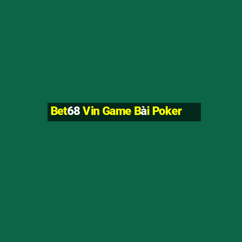 Bet68 Vin Game Bài Poker