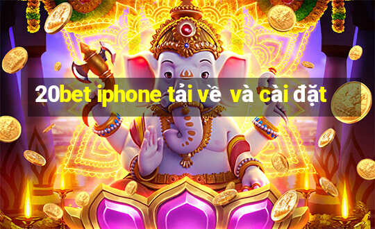 20bet iphone tải về và cài đặt