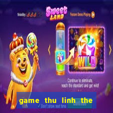 game thu linh the bai 3