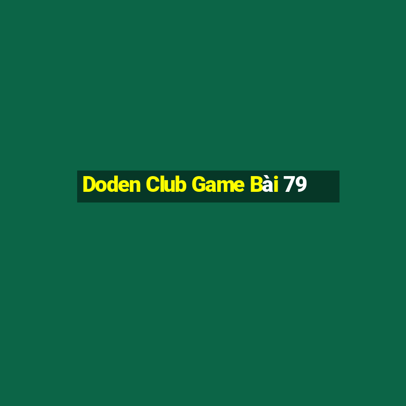 Doden Club Game Bài 79