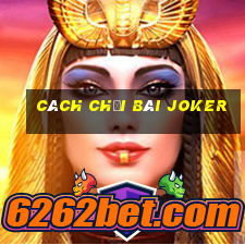 cách chơi bài joker