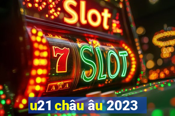 u21 châu âu 2023