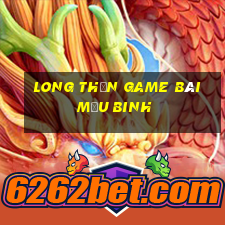 Long Thần Game Bài Mậu Binh