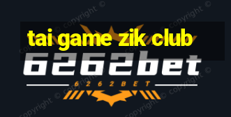 tai game zik club