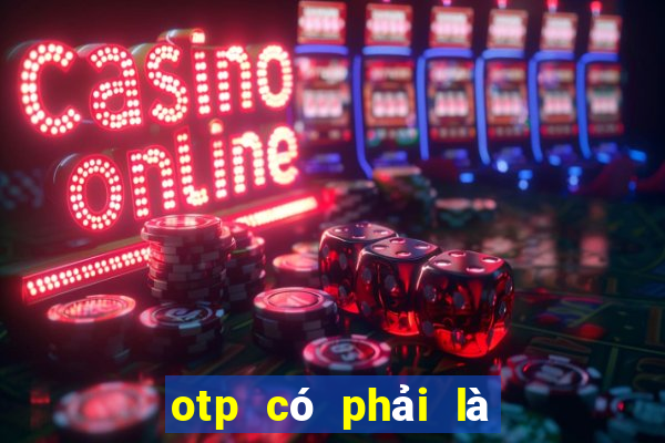 otp có phải là chữ ký điện tử