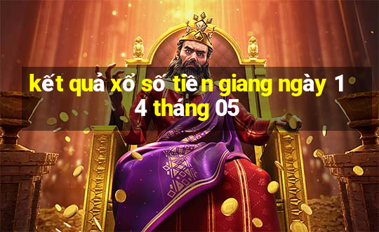 kết quả xổ số tiền giang ngày 14 tháng 05