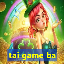 tai game ba