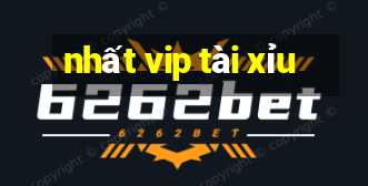 nhất vip tài xỉu