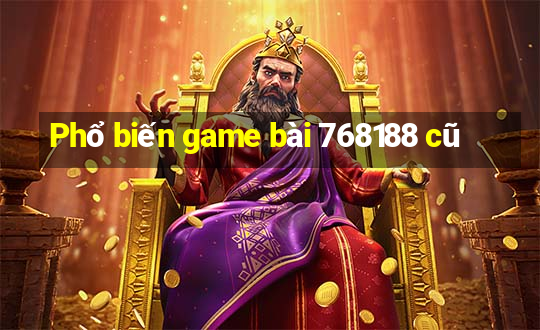 Phổ biến game bài 768188 cũ