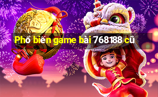 Phổ biến game bài 768188 cũ