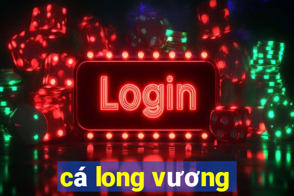 cá long vương