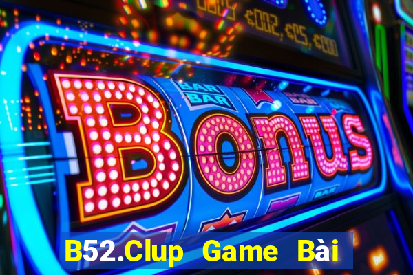 B52.Clup Game Bài Trực Tuyến