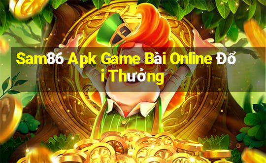 Sam86 Apk Game Bài Online Đổi Thưởng