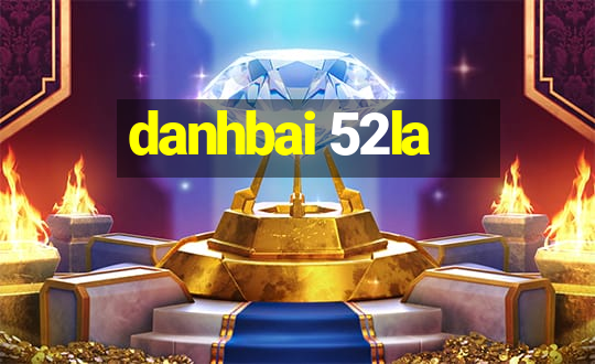 danhbai 52la