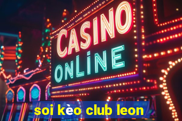 soi kèo club leon