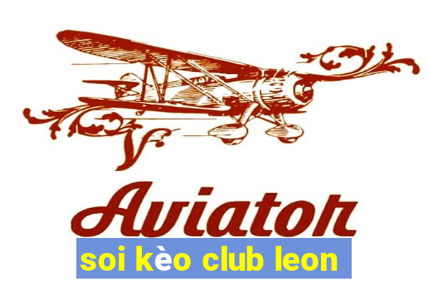 soi kèo club leon