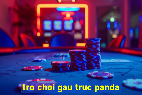 tro choi gau truc panda